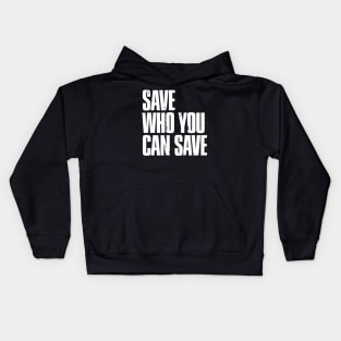 Save Who You Can Save Kids Hoodie